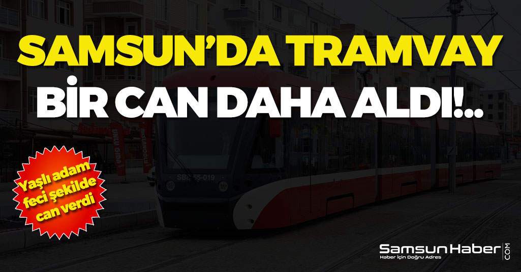 Samsun'da Bir Kişi Tramvay Altında Kaldı!