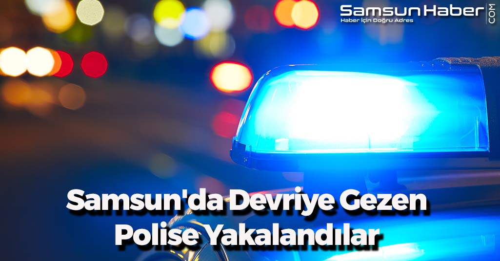 Samsun'da Devriye Gezen Polise Yakalandılar