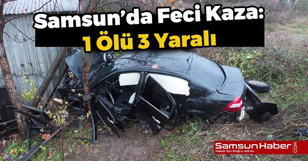 Samsun'da Feci Kaza: 1 Ölü 3 Yaralı