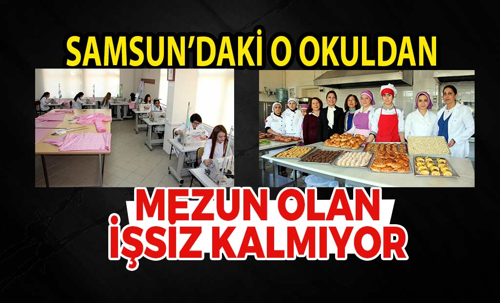 Samsun'daki O Okuldan Mezun Olan İşsiz Kalmıyor