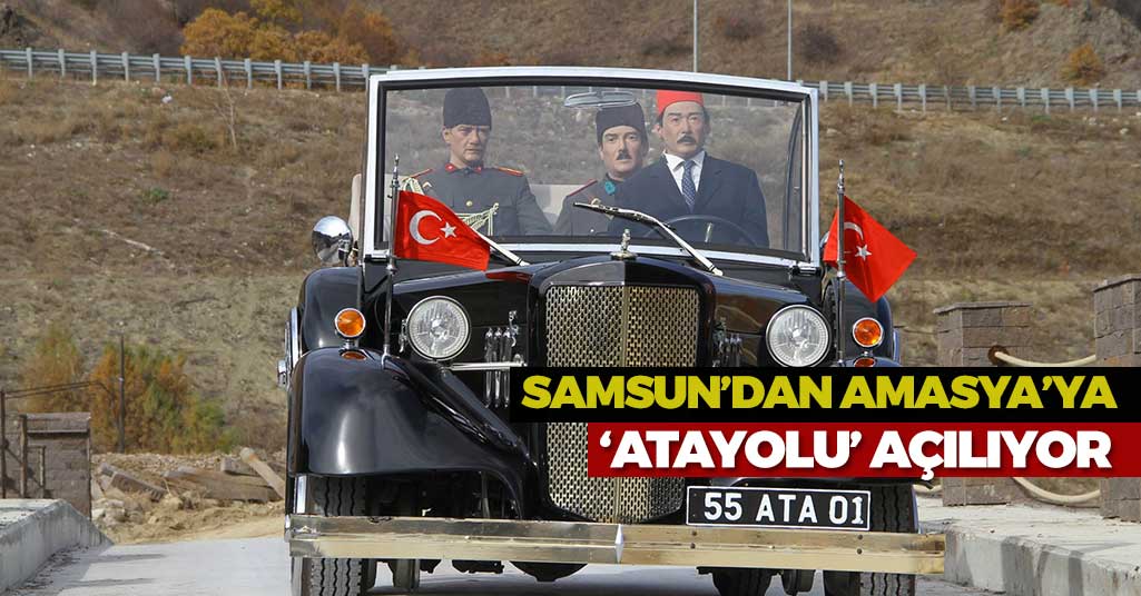 Samsun'dan Amasya'ya Atayolu Açılıyor