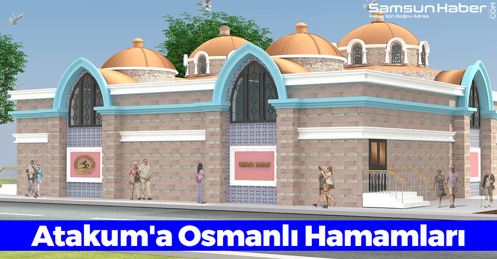 Atakum'a Osmanlı Hamamları