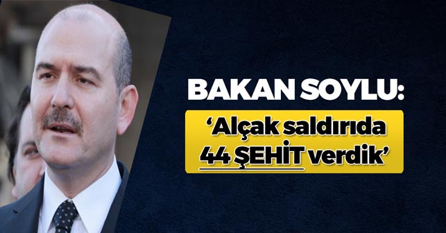 Bakan Soylu: 'Alçak saldırıda 44 şehit verdik'