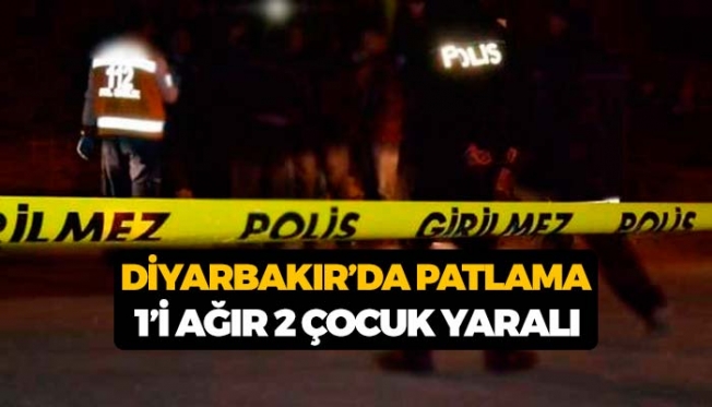 Diyarbakır'da Patlama: 2 Çocuk Yaralı