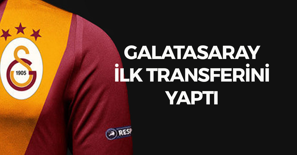 Galatasaray'dan İlk Transfer