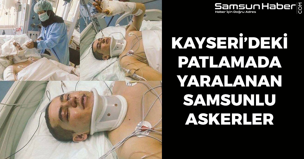 Kayseri'deki Patlamada Yaralanan Samsunlu Askerler