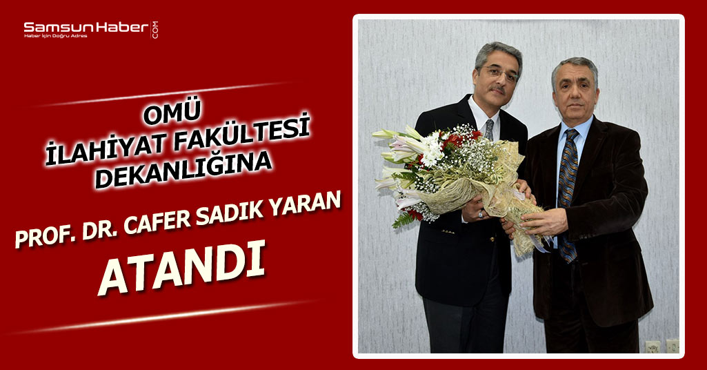 OMÜ İlahiyat Fakültesi Dekanlığına Prof. Dr. Cafer Sadık Yaran Atandı