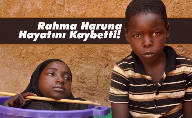‘‘Rahma Haruna’’ Hayata Gözlerini Yumdu…