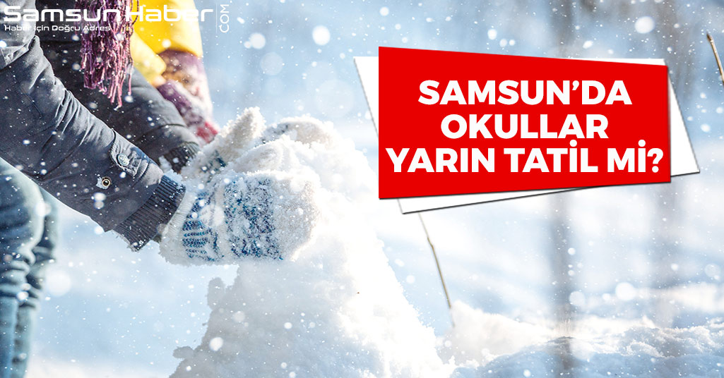 Samsun'da 28 Aralık Çarşamba Günü Okullar Tatil Mi?