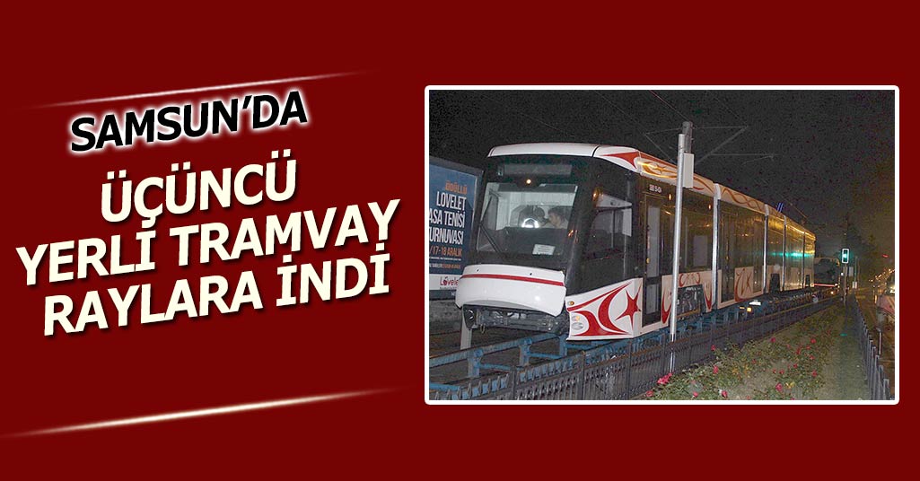Samsun'da Yeni Tramvay Raylara İndi