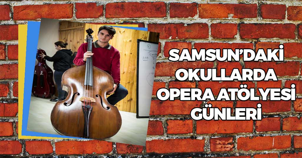 Samsun'daki Öğrenciler Operayla Tanışıyor
