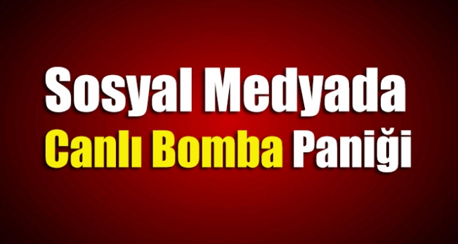 Sosyal Medyada İstanbul’da Canlı Bomba İddiaları