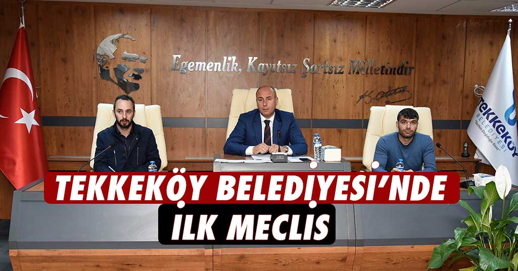 Tekkeköy Belediyesi Yeni Binasında İlk Toplantısını Yaptı