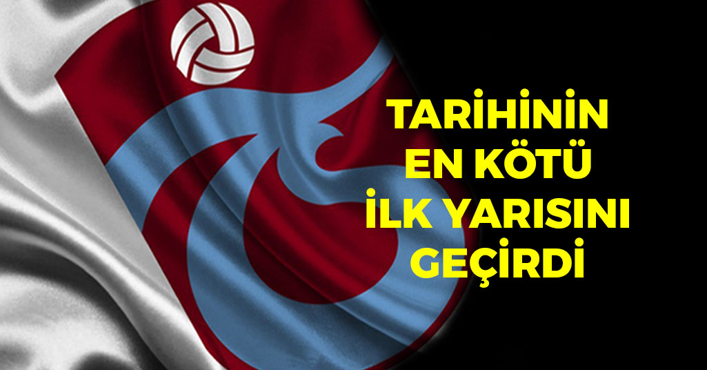 Trabzonspor Tarihinin En Kötü İlk Yarısını Yaşadı