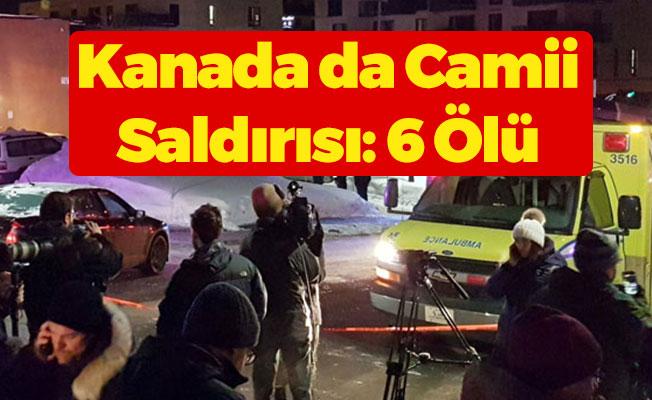Kanada da Camiye Saldırı: 6 Ölü