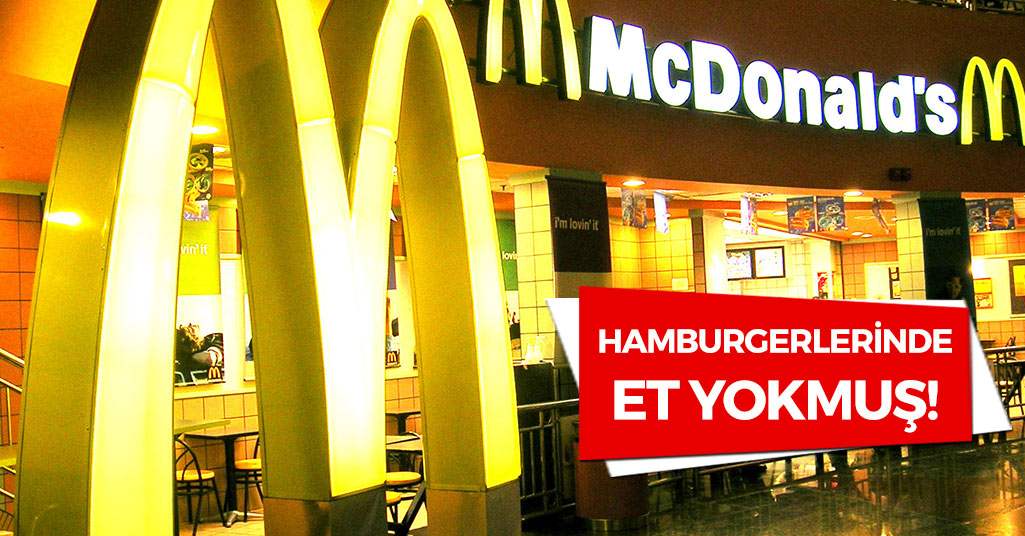 McDonalds Hamburgerlerinde Et Yokmuş!