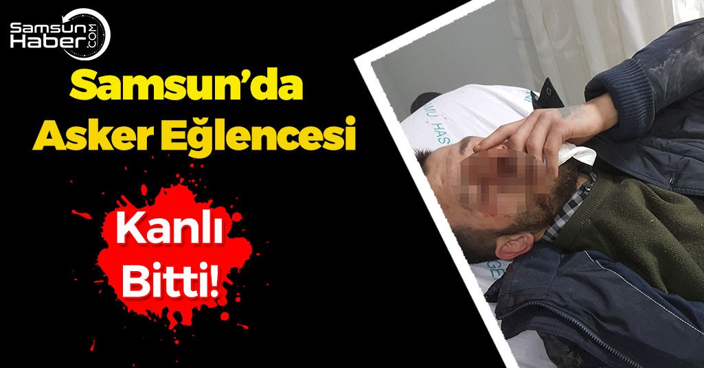 Samsun'da Asker Eğlencesinde Kan Aktı