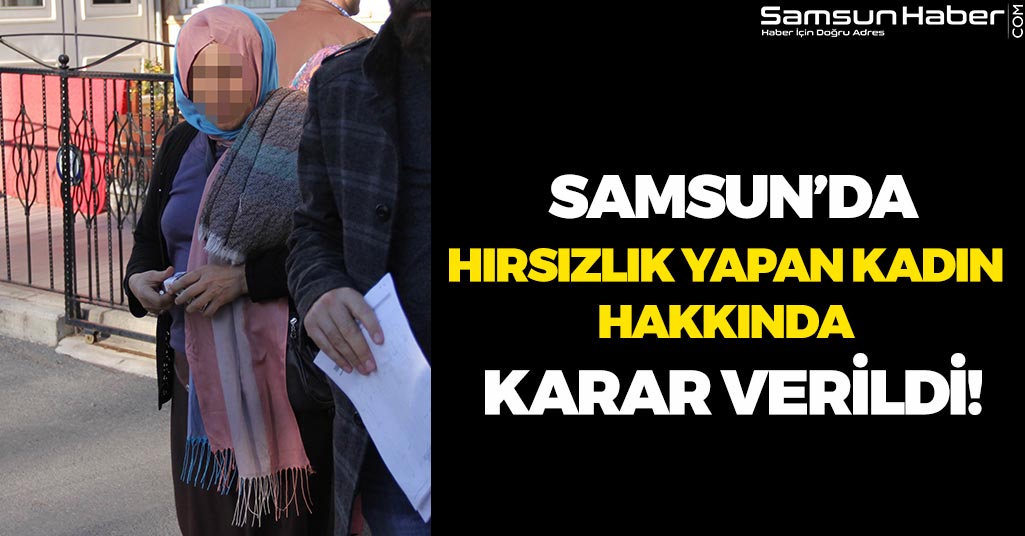 Samsun'da Hırsızlık Yapan Kadın Hakkında Karar Verildi