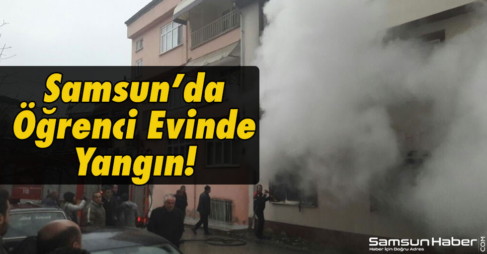 Samsun'da Öğrenci Evinde Korkutan Yangın!