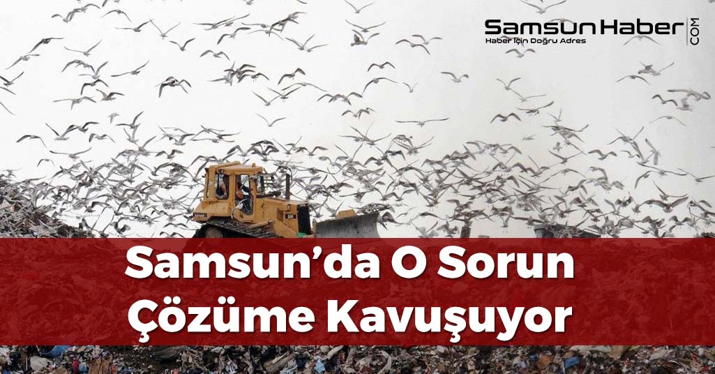 Samsun’da Katı Atık Problemi Ortadan Kalkıyor