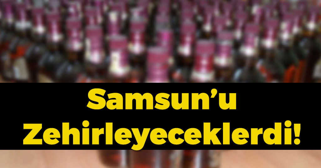 Samsun’da Sahte İçki Baskını