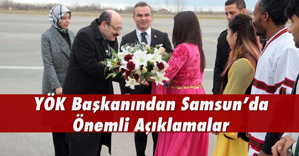 YÖK Başkanı Prof. Dr. Yekta Saraç’tan Samsun’da Önemli Açıklamalar