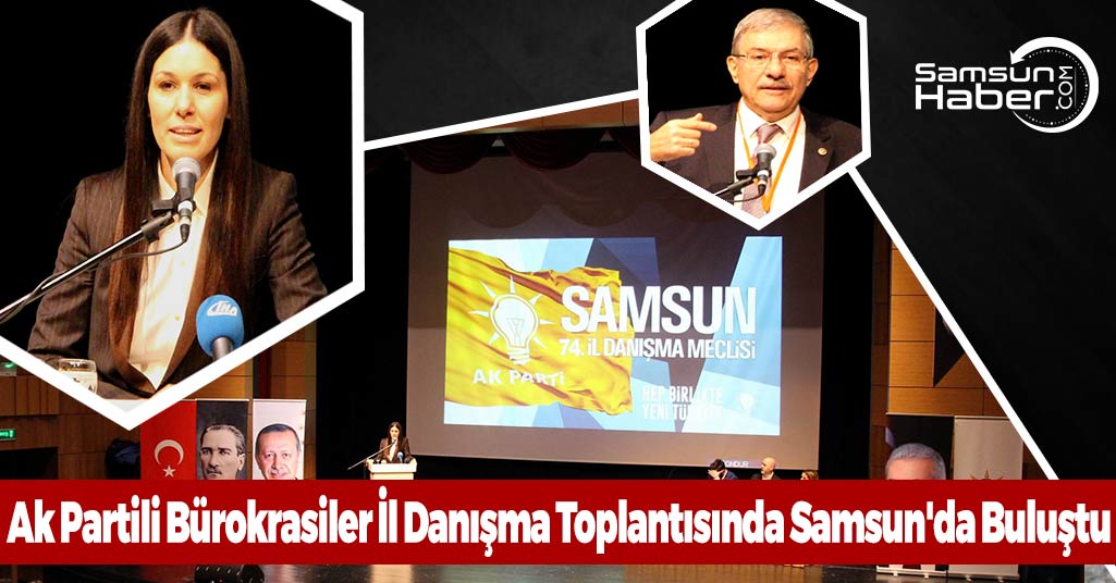 Ak Partili Bürokrasiler İl Danışma Toplantısında Samsun'da Buluştu