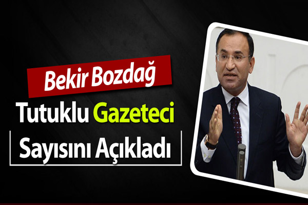 Bekir Bozdağ, Tutuklu Gazeteci Sayısını Açıkladı