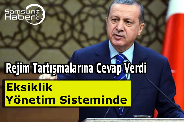 Erdoğan ‘’Eksiklik Demokrasi de Değil, Yönetim Sistemimizde’’