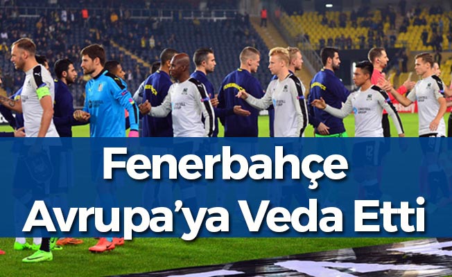 Fenerbahçe Avrupa'ya Veda Etti