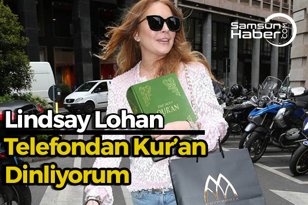 Hollywood Yıldızı Lindsay Lohan ‘’Kur-an Beni Huzurlu Hissettiriyor’’