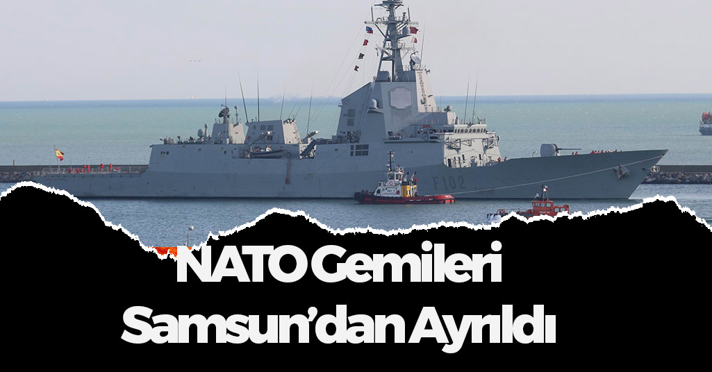 NATO Savaş Gemileri Samsun'dan Ayrıldı