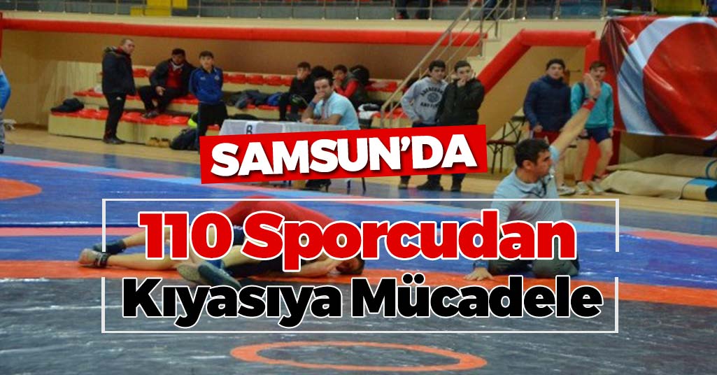Samsun'da 110 Sporcu Kıyasıya Mücadele Etti