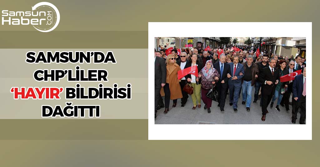 Samsun'da CHP'liler 'Hayır' Bildirisi Dağıttı