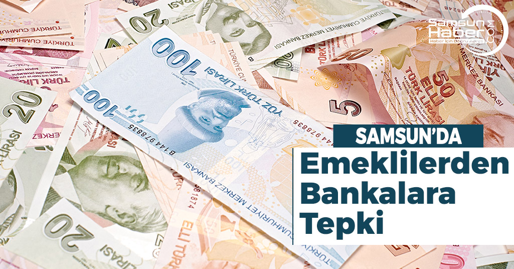Samsun'da Emeklilerden Bankalara Tepki