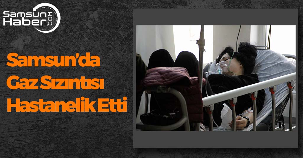 Samsun'da Gaz Zehirlenmesi Hastanelik Etti