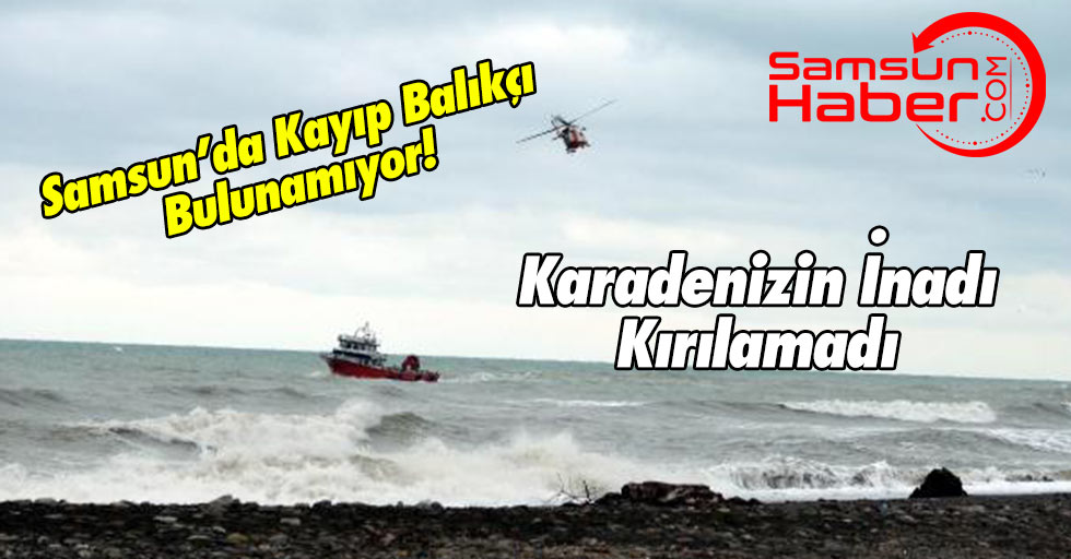 Samsun'da Kaybolan Balıkçı Bulunamıyor!
