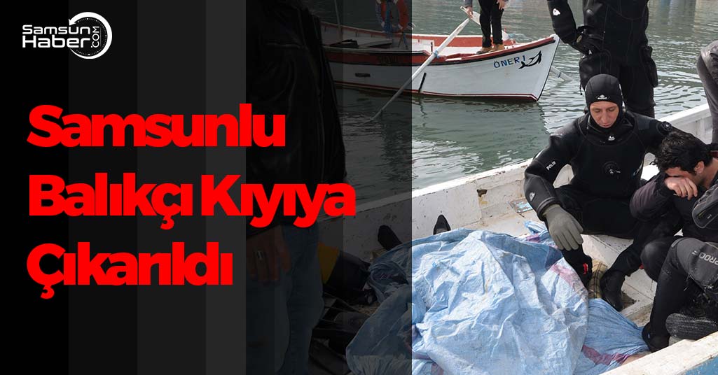 Samsun'da Kaybolan Balıkçının Cansız Bedeni Bulundu