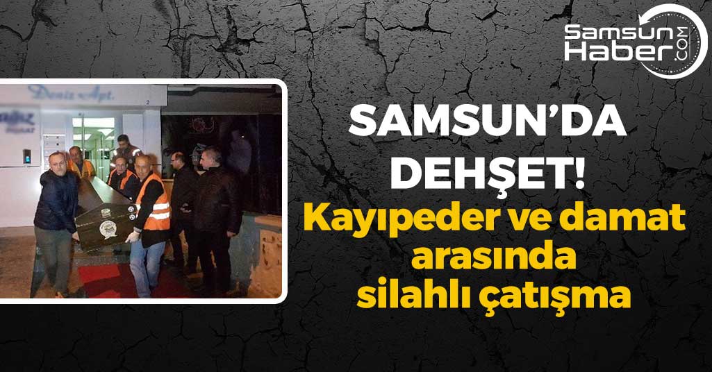 Samsun'da Kayınpeder İle Damat Arasında Silahlı Çatışma