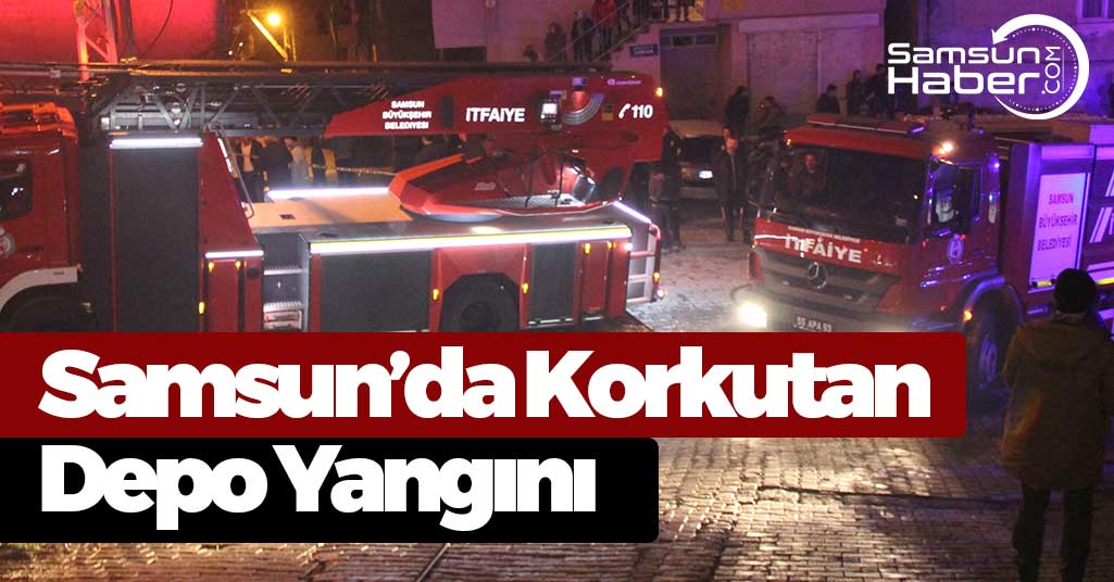 Samsun'da Korkutan Depo Yangını!