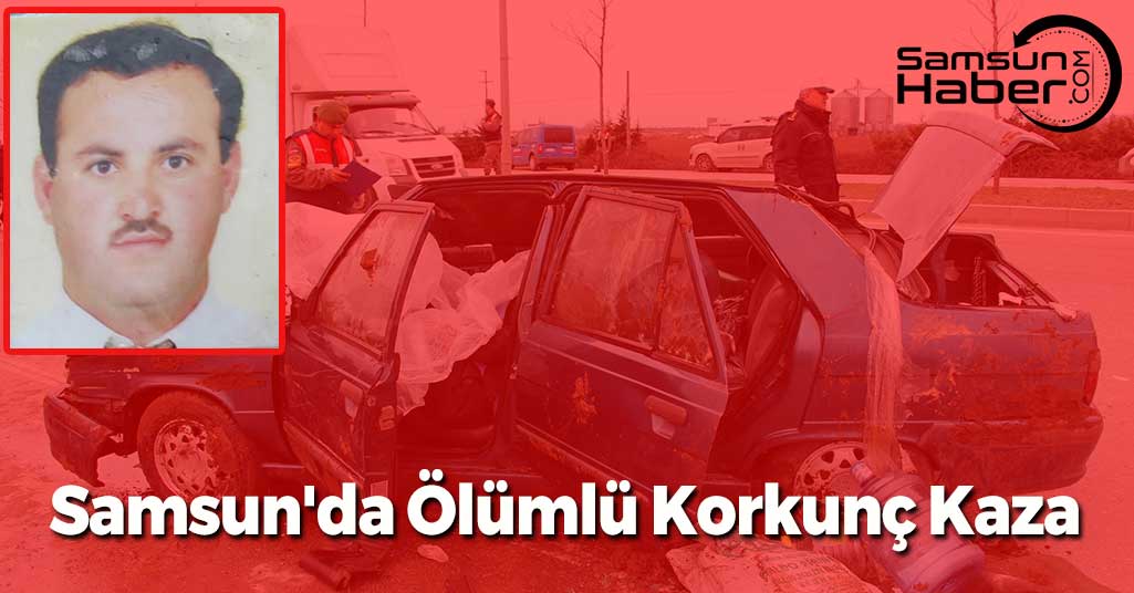 Samsun'da Ölümlü Korkunç Kaza