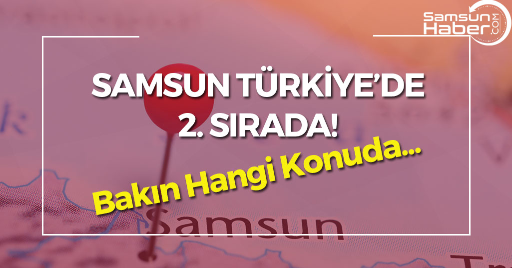 Samsun Türkiye'de 2. Sırada!