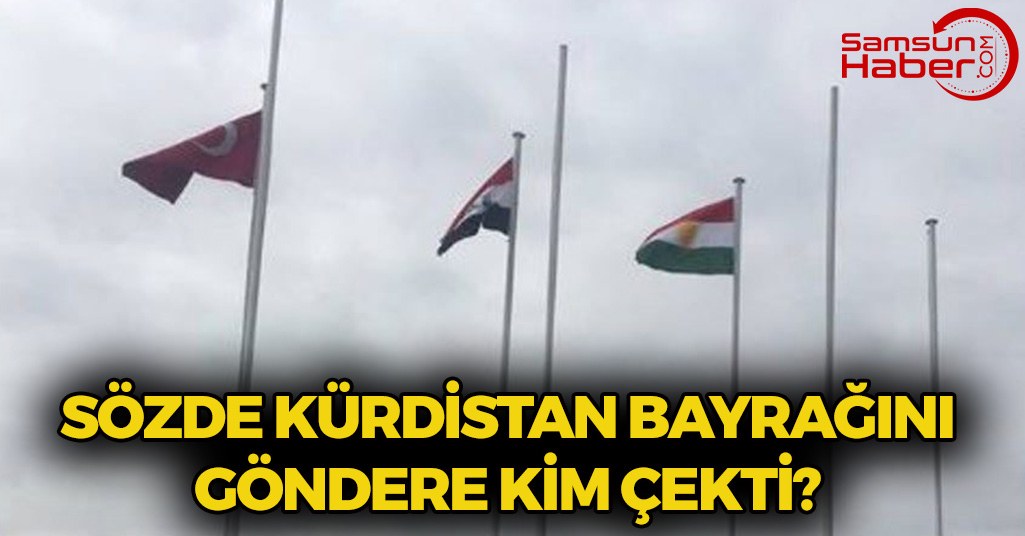 Sözde Kürdistan Bayrağını Göndere Kim Çekti?