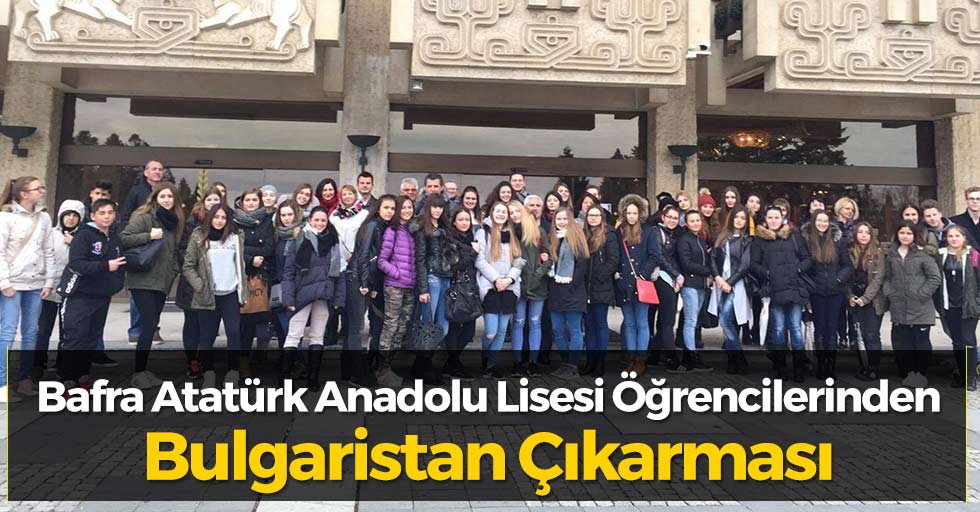 Bafra Atatürk Anadolu Lisesi Öğrencilerinden Bulgaristan Çıkarması