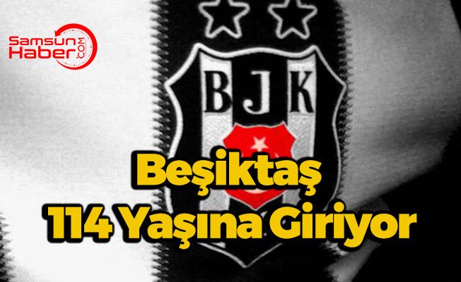 Beşiktaş 114 Yaşına Giriyor