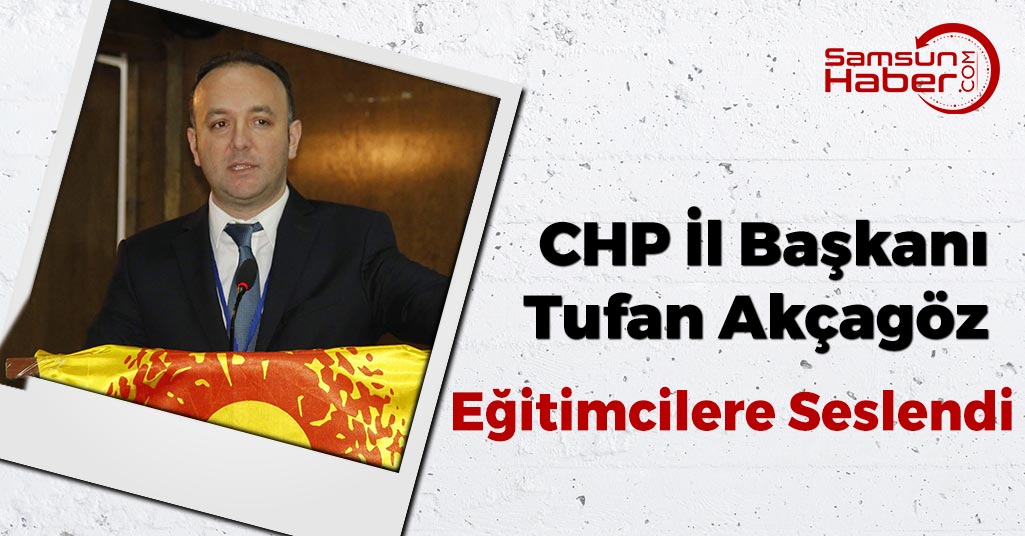 CHP İl Başkanı Akçagöz, Öğretmenlere Seslendi