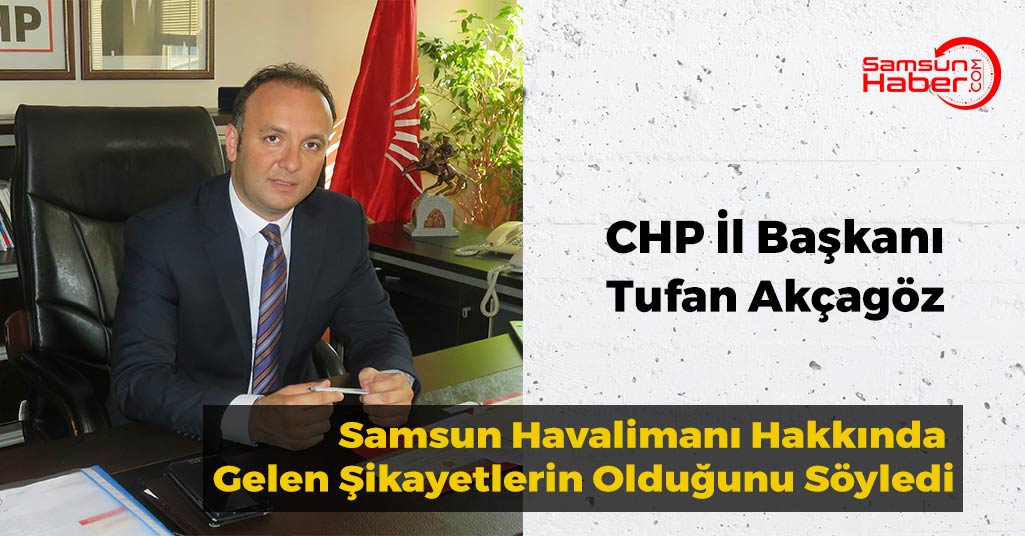 CHP İl Başkanı, Samsun Havalimanıyla İlgili Şikayetlerin Olduğunu Söyledi