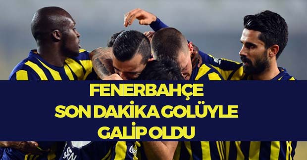Fenerbahçe Son Dakika Golüyle Galip Oldu