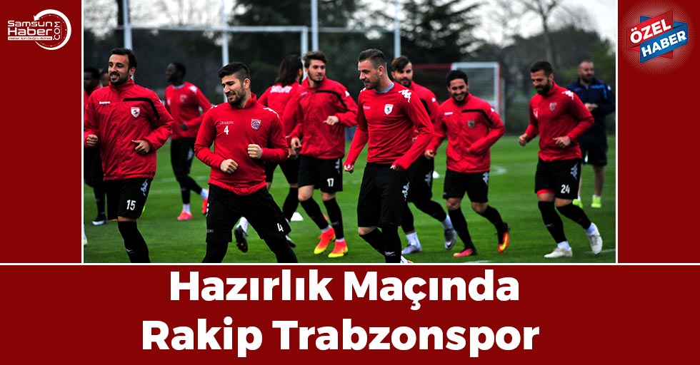 Hazırlık Maçında Rakip Trabzonspor