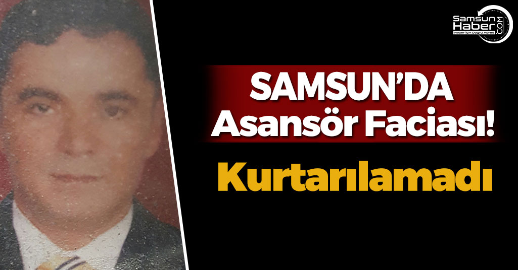 Samsun'da Asansör Kazası: 1 Ölü